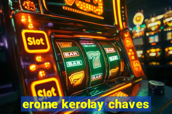 erome kerolay chaves